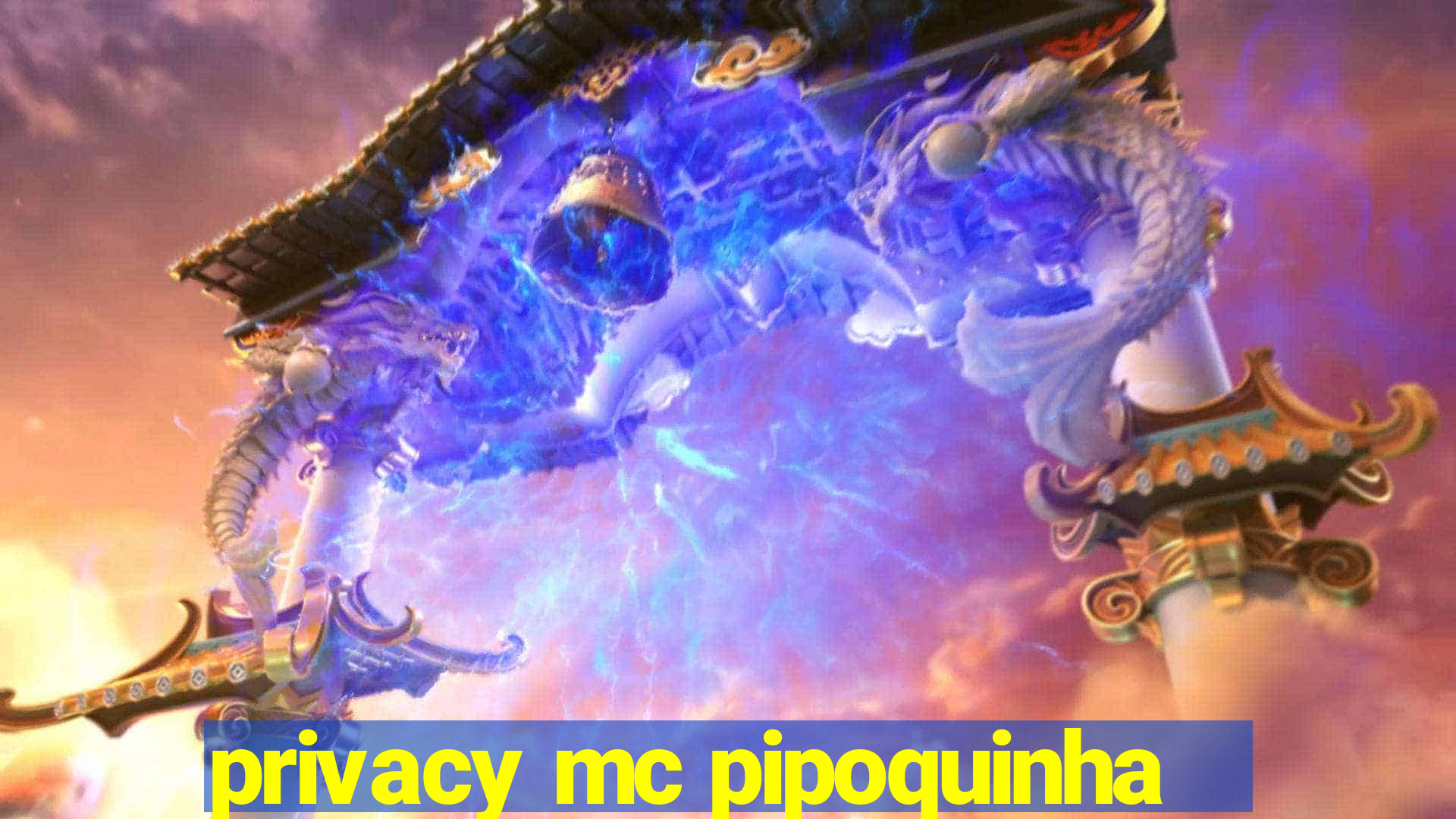 privacy mc pipoquinha